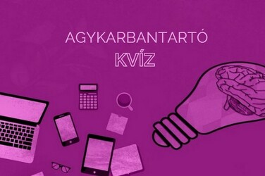 Friss agykarbantartó kvíz - Ebben a kvízben hét pontot szerezni komoly teljesítmény