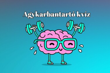Agykarbantartó kvíz - Ha a válaszok kétharmada helyes, akkor te is a zsenik klubjába tartozol