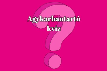 Agykarbantartó - Itt egy friss, ropogós kvíz amivel ismét kikapcsolódhatsz