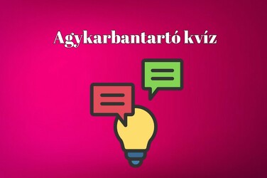Agykarbantartó kvíz - Tartsd frissen agytekervényeidet ezzel a gyors zsenimérővel