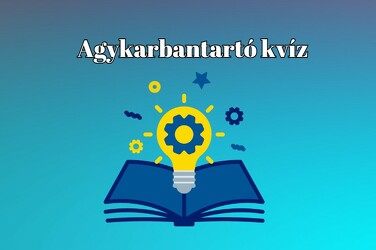 Agykarbantartó kvíz - Ha legalább 8 kérdésre helyesen válaszolsz, a legjobbak közé tartozol