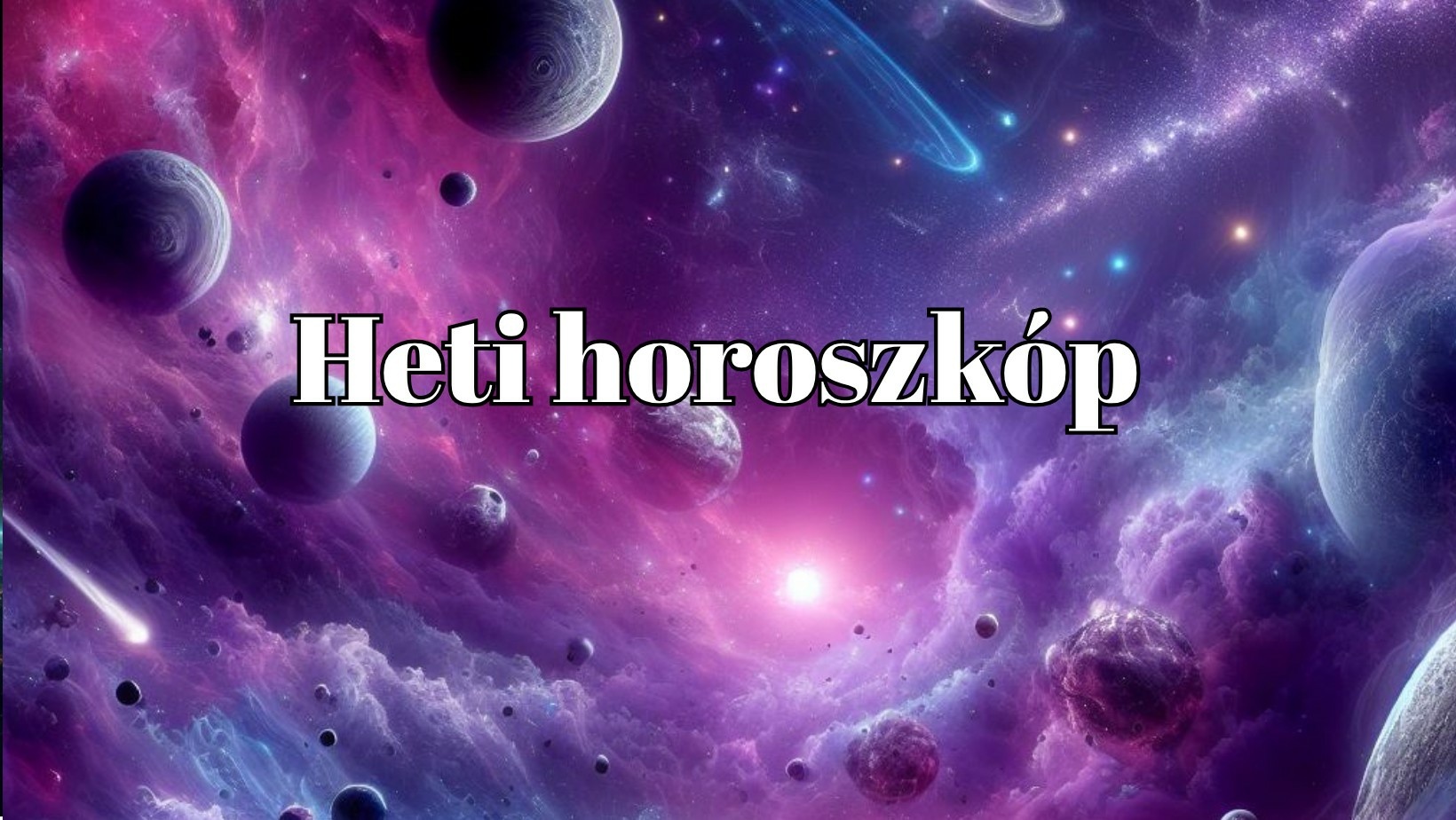 Heti horoszkóp 2026. augusztus 31. – szeptember 6. - Ne higgy a nyomasztó embereknek
