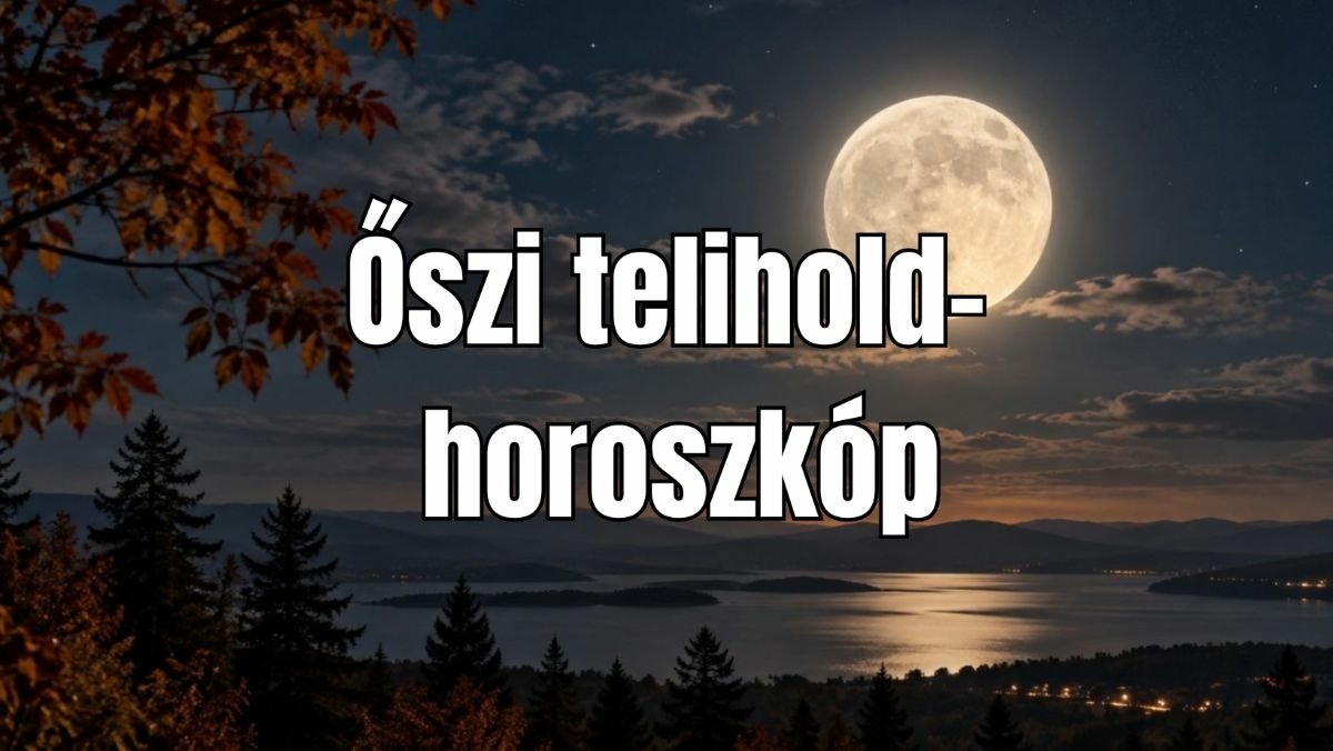 Horoszkóp percek minden csillagjegynek - Mit üzen a telihold szeptember végén?