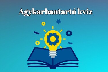 A kvízműhely jelentkezik - Mutasd meg, hogy a kérdések több mint a felére helyesen válaszolsz