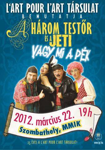 A három testőr és a jeti vagy mi a pék: L’art pour l’art Társulat az MMIK-ban (2012. március 22)