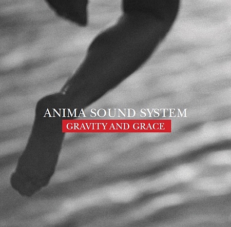 Anima Sound System: Gravity and Grace Anima Sound System: Gravity and Grace